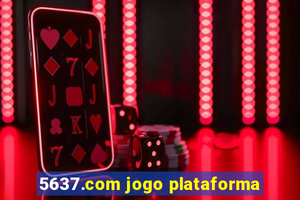 5637.com jogo plataforma